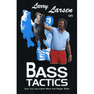 Larsen's Outdoor Publishing Larry Larsen On Bass Tactics : How You Catch More And Bigger Bass Larsen's Outdoor Publishing Larry Larsen On Bass Tactics : How You Catch More And Bigger Bass