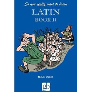 Gresham Books Ltd So You Really Want To Learn Latin Book 2 Gresham Books Ltd So You Really Want To Learn Latin Book 2