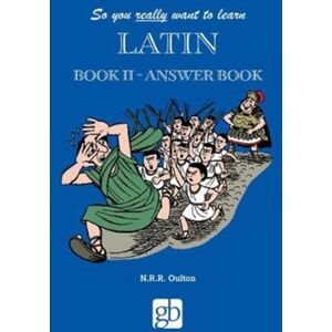 Gresham Books Ltd So You Really Want To Learn Latin Book 2 - Answer Book Gresham Books Ltd So You Really Want To Learn Latin Book 2 - Answer Book
