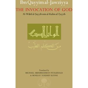 The Islamic Texts Society Ibn Qayyim Al-Jawziyya On The Invocation Of God : Al-Wabil Al-Sayyib The Islamic Texts Society Ibn Qayyim Al-Jawziyya On The Invocation Of God : Al-Wabil Al-Sayyib