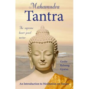 Tharpa Publications Mahamudra Tantra : The Supreme Heart Jewel Nectar Tharpa Publications Mahamudra Tantra : The Supreme Heart Jewel Nectar