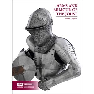 Trustees of the Royal Armouries Arms And Armour Of The Medieval Joust Trustees of the Royal Armouries Arms And Armour Of The Medieval Joust