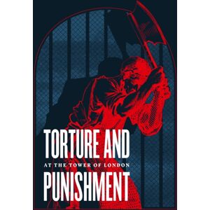 Trustees of the Royal Armouries Torture And Punishment At The Tower Of London Trustees of the Royal Armouries Torture And Punishment At The Tower Of London