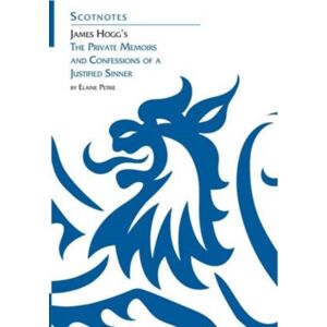 Association for Scottish Literary Studies James Hogg'S Private Memoirs And Confessions Of A Justified Sinner : (Scotnotes Study Guides) Association for Scottish Literary Studies James Hogg'S Private Memoirs And Confessions Of A Justified Sinner : (Scotnotes Study Guides)