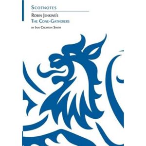 Association for Scottish Literary Studies Robin Jenkins'S The Cone-Gatherers : (Scotnotes Study Guides) Association for Scottish Literary Studies Robin Jenkins'S The Cone-Gatherers : (Scotnotes Study Guides)