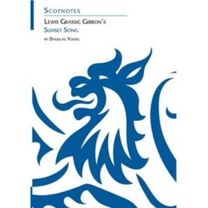 Association for Scottish Literary Studies Lewis Grassic Gibbon'S Sunset Song : (Scotnotes Study Guides) Association for Scottish Literary Studies Lewis Grassic Gibbon'S Sunset Song : (Scotnotes Study Guides)
