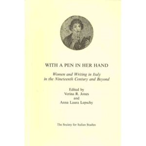 Society for Italian Studies With A Pen In Her Hand : Women And Writing In Italy In The Nineteenth Century And Beyond Society for Italian Studies With A Pen In Her Hand : Women And Writing In Italy In The Nineteenth Century And Beyond