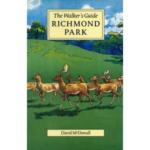 David McDowall Richmond Park : The Walker'S Guide David McDowall Richmond Park : The Walker'S Guide
