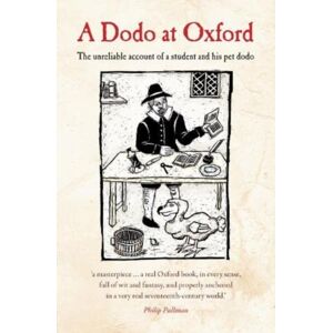 Oxgarth Press A Dodo At Oxford : The Unreliable Account Of A Student And His Pet Dodo Oxgarth Press A Dodo At Oxford : The Unreliable Account Of A Student And His Pet Dodo