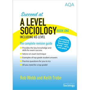 Napier Press Succeed At A Level Sociology Book One Including As Level : The Complete Revision Guide Napier Press Succeed At A Level Sociology Book One Including As Level : The Complete Revision Guide