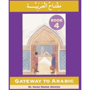 Anglo-Arabic Graphics Ltd Gateway To Arabic : Book 4 Anglo-Arabic Graphics Ltd Gateway To Arabic : Book 4