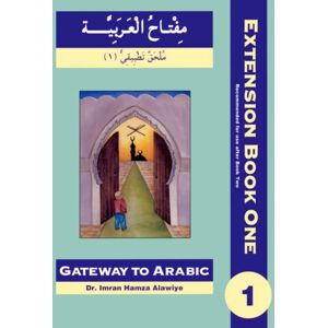 Anglo-Arabic Graphics Ltd Gateway To Arabic Extension : First Extension Bk. 1 Anglo-Arabic Graphics Ltd Gateway To Arabic Extension : First Extension Bk. 1