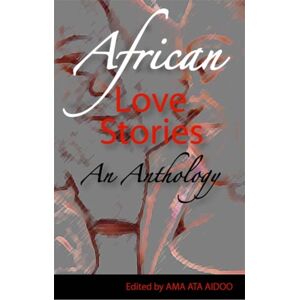 Ayebia Clarke Publishing Ltd African Love Stories : An Anthology Ayebia Clarke Publishing Ltd African Love Stories : An Anthology