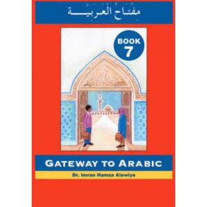 Anglo-Arabic Graphics Ltd Gateway To Arabic : Book 7 Anglo-Arabic Graphics Ltd Gateway To Arabic : Book 7