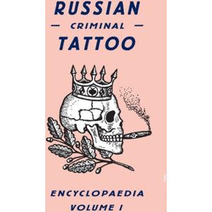 FUEL Publishing Russian Criminal Tattoo Encyclopaedia Volume I FUEL Publishing Russian Criminal Tattoo Encyclopaedia Volume I