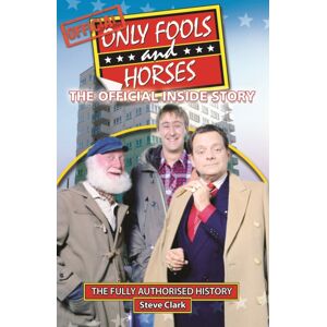Splendid Books Limited Only Fools And Horses - The Official Inside Story Splendid Books Limited Only Fools And Horses - The Official Inside Story