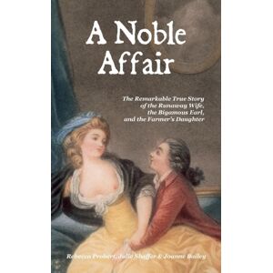 Takeaway (Publishing) A Noble Affair : The Remarkable True Story Of The Runaway Wife, The Bigamous Earl, And The Farmer'S Daughter Takeaway (Publishing) A Noble Affair : The Remarkable True Story Of The Runaway Wife, The Bigamous Earl, And The Farmer'S Daughter