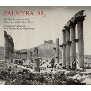 Caique Publishing Ltd Palmyra 1885: The Wolfe Expedition And The Photographs Of John Henry Haynes Caique Publishing Ltd Palmyra 1885: The Wolfe Expedition And The Photographs Of John Henry Haynes