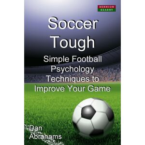 Bennion Kearny Soccer Tough : Simple Football Psychology Techniques To Improve Your Game Bennion Kearny Soccer Tough : Simple Football Psychology Techniques To Improve Your Game