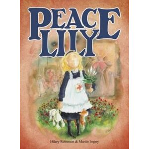 Strauss House Productions Peace Lily : The World War 1 Battlefield Nurse Strauss House Productions Peace Lily : The World War 1 Battlefield Nurse