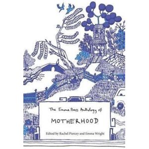 The Emma Press Anthology Of Motherhood The Emma Press Anthology Of Motherhood
