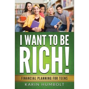 Reynolds Publishing Company I Want To Be Rich! : Financial Planning For Teens Reynolds Publishing Company I Want To Be Rich! : Financial Planning For Teens