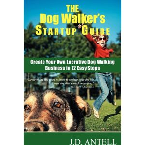 Novus Markets, LLC The Dog Walker'S Startup Guide : Create Your Own Lucrative Dog Walking Business In 12 Easy Steps Novus Markets, LLC The Dog Walker'S Startup Guide : Create Your Own Lucrative Dog Walking Business In 12 Easy Steps