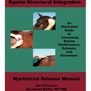 SaneSystems Equine Structural Integration : Myofascial Release Manual SaneSystems Equine Structural Integration : Myofascial Release Manual