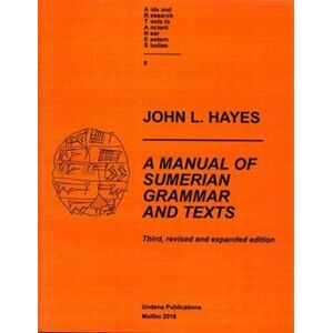 Undena Publications,U.S. A Manual Of Sumerian Grammar And Texts : Third, Revised And Expanded Edition Undena Publications,U.S. A Manual Of Sumerian Grammar And Texts : Third, Revised And Expanded Edition