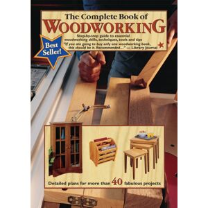 Landauer Publishing The Complete Book Of Woodworking : Step-By-Step Guide To Essential Woodworking Skills, Techniques And Tips Landauer Publishing The Complete Book Of Woodworking : Step-By-Step Guide To Essential Woodworking Skills, Techniques And Tips
