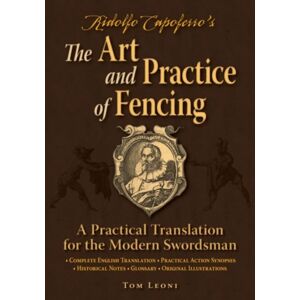 FreeLance Academy Press Ridolfo Capoferro'S The Art And Practice Of Fencing : A Practical Translation For The Modern Swordsman FreeLance Academy Press Ridolfo Capoferro'S The Art And Practice Of Fencing : A Practical Translation For The Modern Swordsman