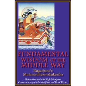 Monkfish Book Publishing Company Fundamental Wisdom Of The Middle Way : Nagarjuna'S Mulamadhyamakakarika Monkfish Book Publishing Company Fundamental Wisdom Of The Middle Way : Nagarjuna'S Mulamadhyamakakarika