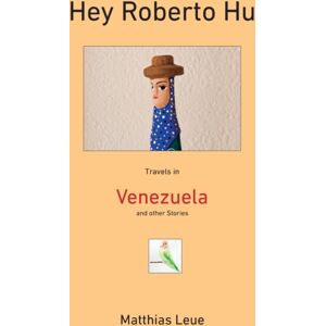 Flatfish Books Hey Roberto Hu : Travels In Venezuela And Other Stories Flatfish Books Hey Roberto Hu : Travels In Venezuela And Other Stories