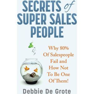 Anderson-Noble Publishing Secrets Of Super Sales People : Why 80% Of Salespeople Fail And How Not To Be One Of Them Anderson-Noble Publishing Secrets Of Super Sales People : Why 80% Of Salespeople Fail And How Not To Be One Of Them