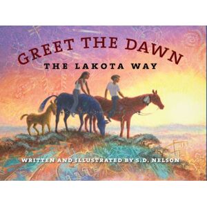South Dakota State Historical Society Greet The Dawn : The Lakota Way South Dakota State Historical Society Greet The Dawn : The Lakota Way