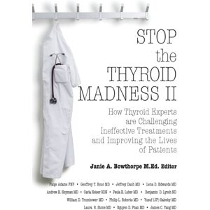Laughing Grape Publishing Stop The Thyroid Madness Ii : How Thyroid Experts Are Challenging Ineffective Treatments And Improving The Lives Of Patients Laughing Grape Publishing Stop The Thyroid Madness Ii : How Thyroid Experts Are Challenging Ineffective Treatments And Improving The Lives Of Patients