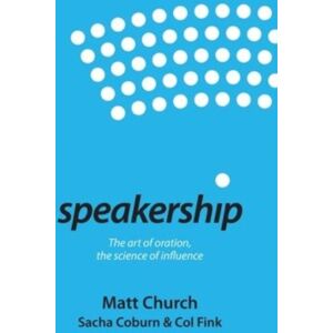 Thought Leaders Speakership : The Art Of Oration, The Science Of Influence Thought Leaders Speakership : The Art Of Oration, The Science Of Influence