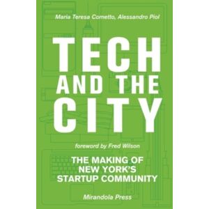 Mirandola Press Tech And The City : The Making Of York'S Startup Community Mirandola Press Tech And The City : The Making Of York'S Startup Community