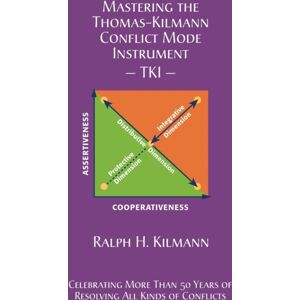 Kilmann Diagnostics Mastering The Thomas-Kilmann Conflict Mode Instrument Kilmann Diagnostics Mastering The Thomas-Kilmann Conflict Mode Instrument