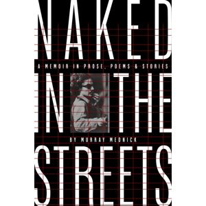 Padua Playwrights Press Naked In The Streets: A Memoir In Prose, Poems & Stories Padua Playwrights Press Naked In The Streets: A Memoir In Prose, Poems & Stories