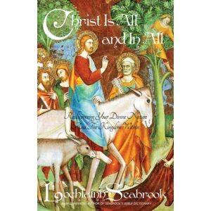 Sea Raven Press Christ Is All And In All : Rediscovering Your Divine Nature And The Kingdom Within Sea Raven Press Christ Is All And In All : Rediscovering Your Divine Nature And The Kingdom Within