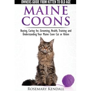 CWP Publishing Maine Coon Cats: The Owners Guide From Kitten To Old Age : Buying, Caring For, Grooming, Health, Training, And Understandi Ng Your Maine Coon CWP Publishing Maine Coon Cats: The Owners Guide From Kitten To Old Age : Buying, Caring For, Grooming, Health, Training, And Understandi Ng Your Maine Coon