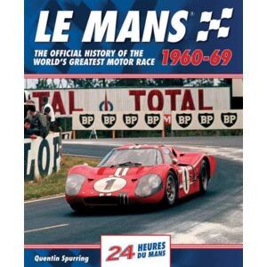 Evro Publishing Le Mans : The Official History Of The World'S Greatest Motor Race, 1960-69 Evro Publishing Le Mans : The Official History Of The World'S Greatest Motor Race, 1960-69
