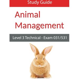 Eboru Publishing Level 3 Technical In Animal Management: Exam 031/531 Study Guide Eboru Publishing Level 3 Technical In Animal Management: Exam 031/531 Study Guide