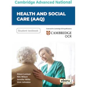 Eboru Publishing Cambridge Level 3 Advanced National In Health And Social Care (Aaq) Student Book Eboru Publishing Cambridge Level 3 Advanced National In Health And Social Care (Aaq) Student Book