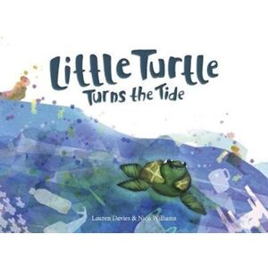Orca Publications Ltd Little Turtle Turns The Tide Orca Publications Ltd Little Turtle Turns The Tide
