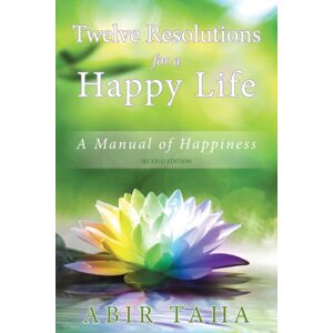 Manticore Press Twelve Resolutions For A Happy Life : A Manual For Happiness Manticore Press Twelve Resolutions For A Happy Life : A Manual For Happiness
