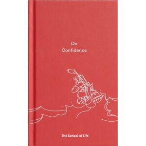 The School of Life Press On Confidence The School of Life Press On Confidence