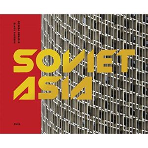 FUEL Publishing Soviet Asia : Soviet Modernist Architecture In Central Asia FUEL Publishing Soviet Asia : Soviet Modernist Architecture In Central Asia