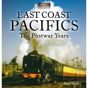 Unique Publishing Services Ltd East Coast Pacifics : The Postwar Years Unique Publishing Services Ltd East Coast Pacifics : The Postwar Years